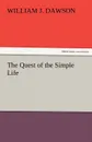 The Quest of the Simple Life - William J. Dawson