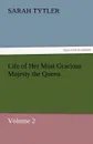 Life of Her Most Gracious Majesty the Queen - Sarah Tytler