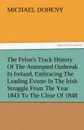 The Felon.s Track History Of The Attempted Outbreak In Ireland, Embracing The Leading Events In The Irish Struggle From The Year 1843 To The Close Of 1848 - Michael Doheny