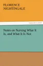 Notes on Nursing What It Is, and What It Is Not - Florence Nightingale