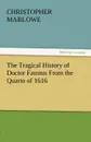 The Tragical History of Doctor Faustus from the Quarto of 1616 - Christopher Marlowe