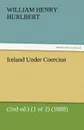 Ireland Under Coercion (2nd Ed.) (1 of 2) (1888) - William Henry Hurlbert