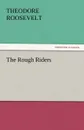 The Rough Riders - Theodore IV Roosevelt