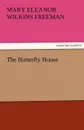 The Butterfly House - Mary Eleanor Wilkins Freeman