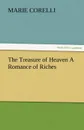 The Treasure of Heaven a Romance of Riches - Marie Corelli