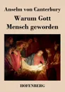 Warum Gott Mensch geworden - Anselm von Canterbury