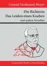 Die Richterin / Das Leiden eines Knaben - Meyer Conrad Ferdinand