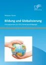 Bildung Und Globalisierung. Konsequenzen Fur Die Elementarpadagogik - Monika Thiem