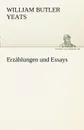 Erzahlungen Und Essays - William Butler Yeats
