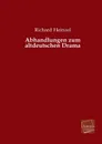 Abhandlungen Zum Altdeutschen Drama - Richard Heinzel
