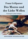 Des Meeres und der Liebe Wellen - Franz Grillparzer