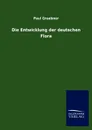 Die Entwicklung der deutschen Flora - Paul Graebner