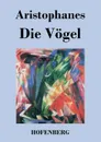 Die Vogel - Aristophanes