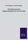 Die Bedeutung Der Magenradiologie Fur Die Chirurgie - Paul Haudek Martin Claimont