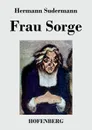 Frau Sorge - Sudermann Hermann