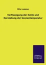 Verflussigung Der Kohle Und Herstellung Der Sonnentemperatur - Otto Lummer