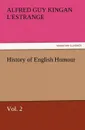 History of English Humour, Vol. 2 - Alfred Guy Kingan L'Estrange