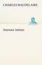 Journaux intimes - Charles Baudelaire
