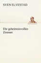 Die Geheimnisvollen Zimmer - Sven Elvestad