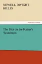 The Blot on the Kaiser.s .Scutcheon - Newell Dwight Hillis