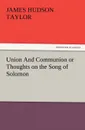 Union and Communion or Thoughts on the Song of Solomon - James Hudson Taylor