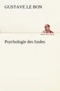 Psychologie des foules - Gustave Le Bon