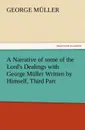 A Narrative of some of the Lord.s Dealings with George Muller Written by Himself, Third Part - George Müller