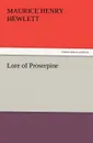Lore of Proserpine - Maurice Henry Hewlett