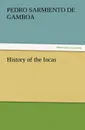 History of the Incas - Pedro Sarmiento de Gamboa