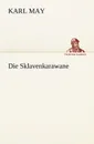 Die Sklavenkarawane - Karl May