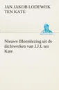 Nieuwe Bloemlezing uit de dichtwerken van J.J.L ten Kate - Jan Jakob Lodewijk ten Kate