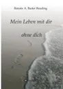 Mein Leben mit dir ohne dich - Renate A. Bader Reading