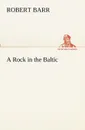 A Rock in the Baltic - Robert Barr