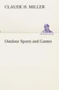 Outdoor Sports and Games - Claude H. Miller