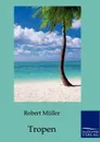 Tropen - Robert Müller