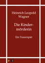 Die Kindermorderin - Heinrich Leopold Wagner