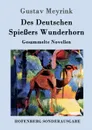 Des Deutschen Spiessers Wunderhorn - Gustav Meyrink