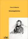 Reisetagebucher - Franz Grillparzer