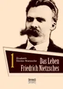 Das Leben Friedrich Nietzsches. Biografie in zwei Banden. Bd 1 - Elisabeth Förster-Nietzsche