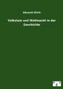 Volkstum Und Weltmacht in Der Geschichte - Albrecht Wirth