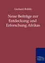 Neue Beitrage zur Entdeckung und Erforschung Afrikas - Gerhard Rohlfs