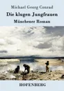 Die klugen Jungfrauen - Michael Georg Conrad