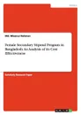 Female Secondary Stipend Program in Bangladesh. An Analysis of its Cost Effectiveness - Md. Mizanur Rahman