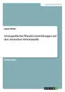 Demografischer Wandel. Auswirkungen auf den deutschen Arbeitsmarkt - Laura Peters