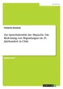 Zur Sprachidentitat der Mapuche. Die Bedeutung von Mapudungun im 21. Jahrhundert in Chile - Christina Drechsel