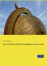 Kant.s Leben und die Grundlagen seiner Lehre - Kuno Fischer