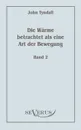 Die Warme betrachtet als eine Art der Bewegung, Bd. 2 - John Tyndall