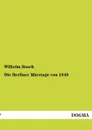 Die Berliner Marztage Von 1848 - Wilhelm Busch