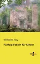 Funfzig Fabeln Fur Kinder - Wilhelm Hey