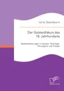 Der Geisterdiskurs des 18. Jahrhunderts. Spukerscheinungen in Literatur, Theologie, Philosophie und Theater - Julia Steinborn